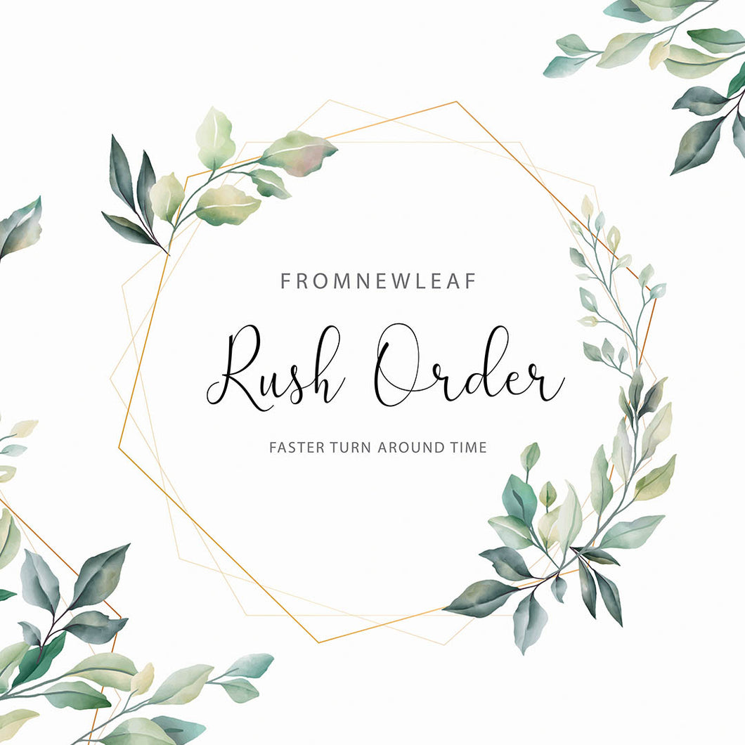 Rush Order | Fast Turn Around | Skip The Queue | FromNewLeaf